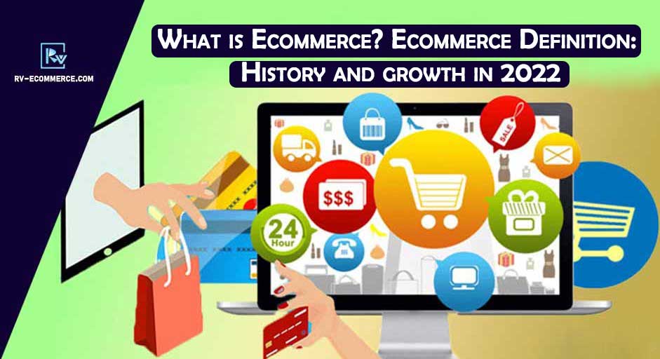 What-is-Ecommerce.--Ecommerce-Definition.-History-and-growth-in-2022