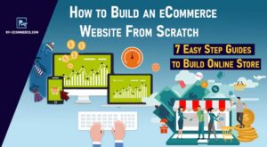 How To Create An Ecommerce Website In 2023: 7 Easy Step-By-Step Guide