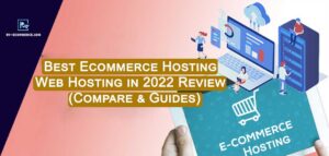 Best Ecommerce Hosting In 2022 (Web Hosting Compare & Guides)