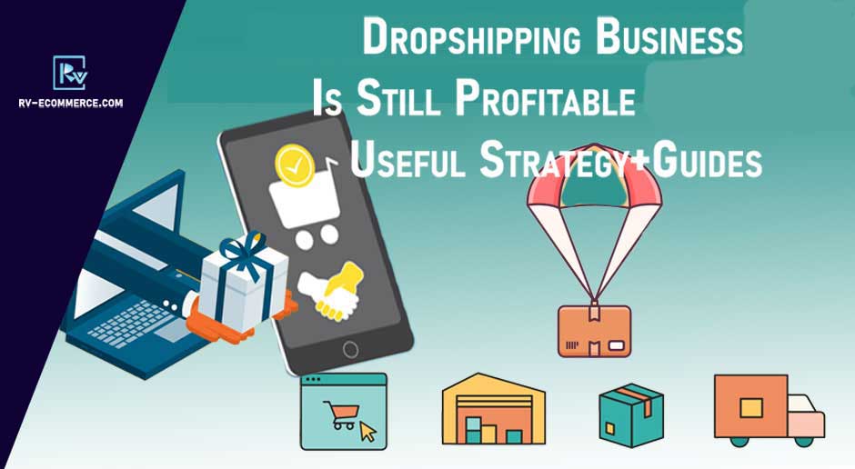 Dropshipping Business Is Still Profitable in 2023 Useful Strategy & Guides