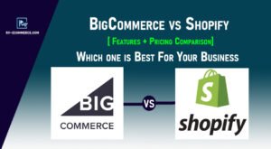 BigCommerce Vs Shopify 2023 – Which is Best? Features+Pricing Comparison