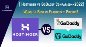 Hostinger Vs GoDaddy Comparison 2022: Which Is Best In Features + Pricing?