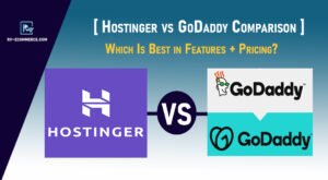 Hostinger vs GoDaddy Comparison 2023: Which Is Best in Features + Pricing?