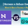 Hostinger vs GoDaddy Comparison 2023: Which Is Best in Features + Pricing?