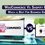 WooCommerce Vs Shopify Review 2023: Which is Best For Business Growth?