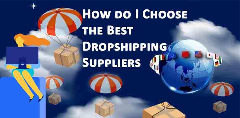 How-do-I-Choose-the-Best-Dropshipping-Suppliers-in-2021