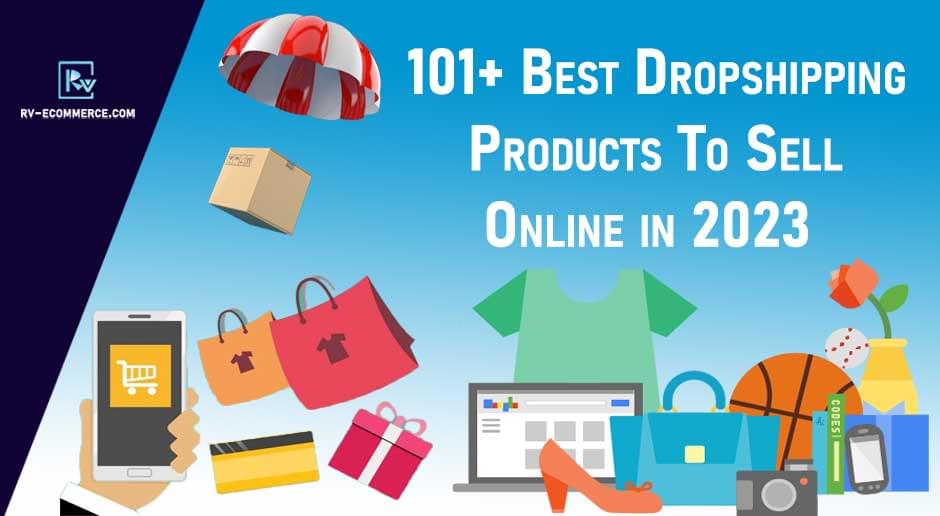 101+-Best-Dropshipping-Products-To-Sell-Online-in-2023-[ With Sales Guides]